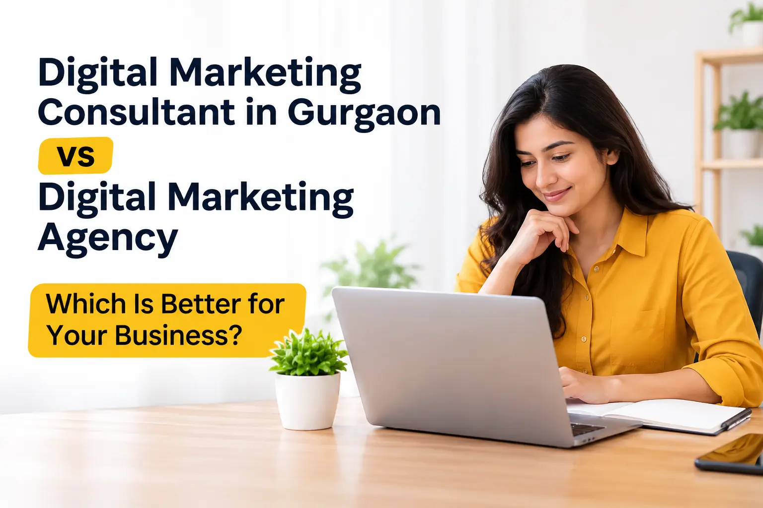 Digital Marketing Consultant in Gurgaon vs Digital Marketing Agency: Which Is Better for Your Business?